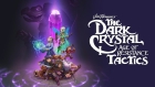 The Dark Crystal: Age of Resistance Tactics