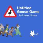 Untitled Goose Game 〜いたずらガチョウがやって来た!〜