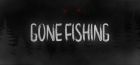GONE Fishing